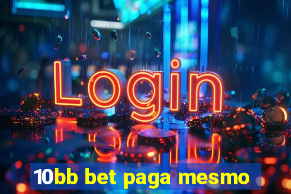 10bb bet paga mesmo